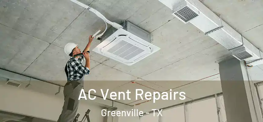  AC Vent Repairs Greenville - TX
