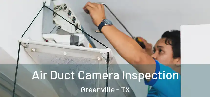  Air Duct Camera Inspection Greenville - TX
