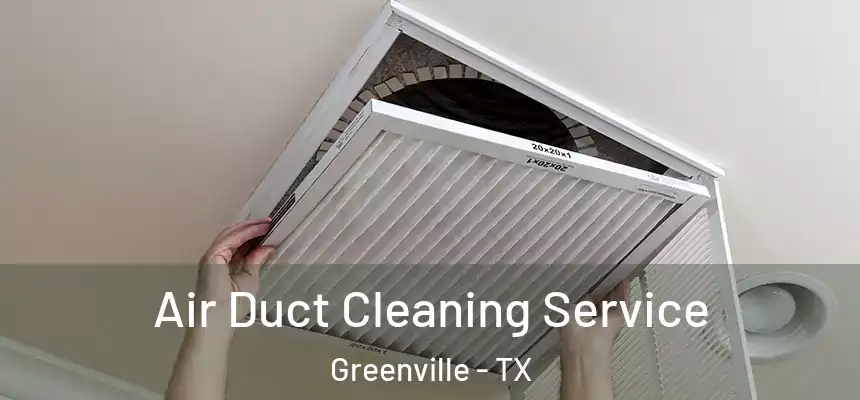 Air Duct Cleaning Service Greenville - TX