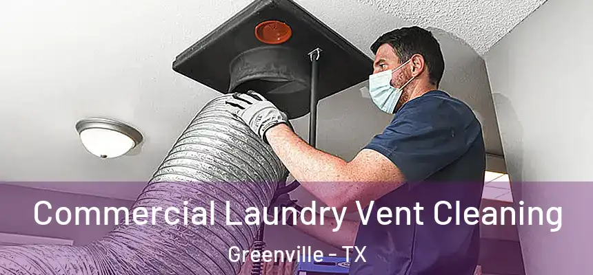 Commercial Laundry Vent Cleaning Greenville - TX
