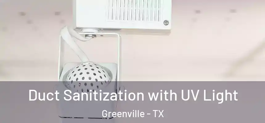  Duct Sanitization with UV Light Greenville - TX