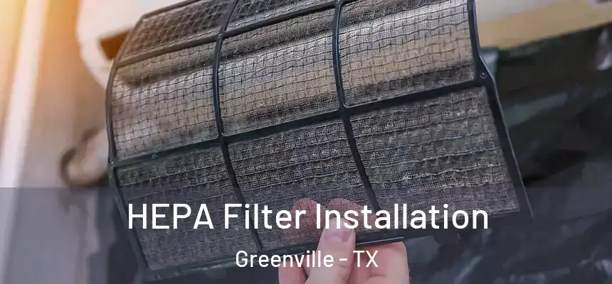 HEPA Filter Installation Greenville - TX