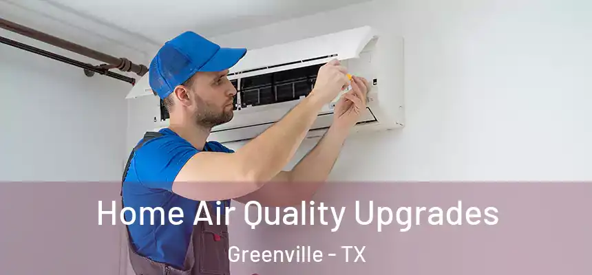  Home Air Quality Upgrades Greenville - TX