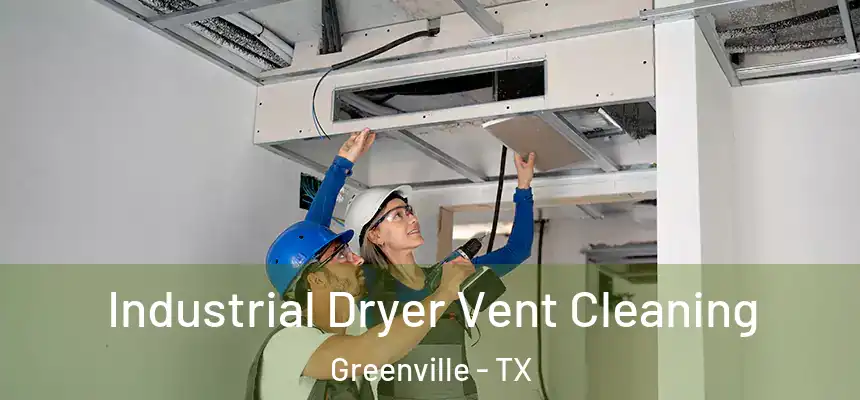  Industrial Dryer Vent Cleaning Greenville - TX