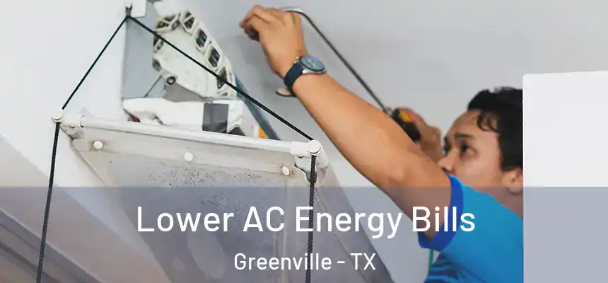  Lower AC Energy Bills Greenville - TX