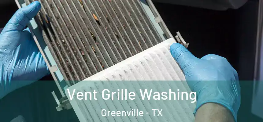 Vent Grille Washing Greenville - TX